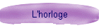 L'horloge